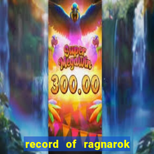 record of ragnarok 3 temporada assistir